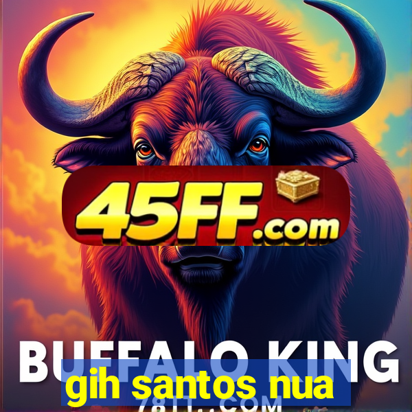 gih santos nua
